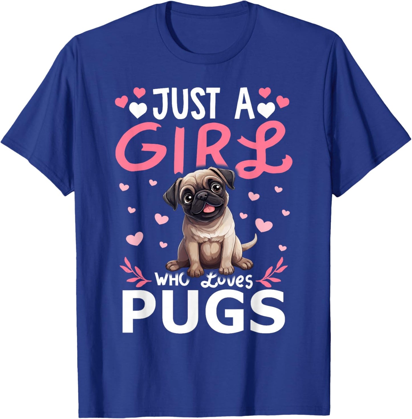 Pug Girls Women Just A Girl Who Loves Pugs T-Shirt - T-Shirt | Royal
