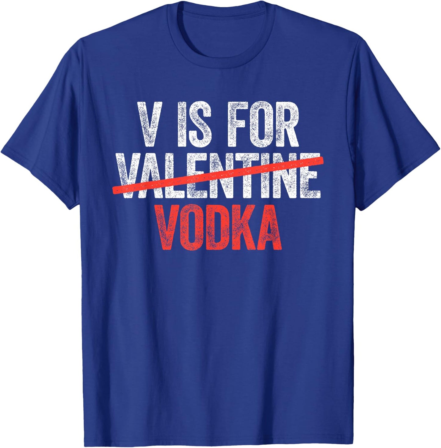 V is for Vodka Shirt Men Women Anti Valentine's Day Drinking T-Shirt - T-Shirt | Royal