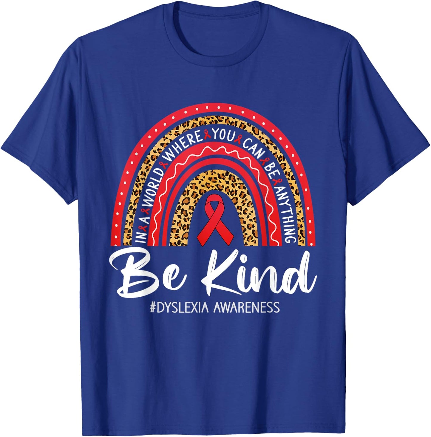 Leopard Rainbow Be Kind Red Ribbon Dyslexia Awareness T-Shirt - T-Shirt | Royal