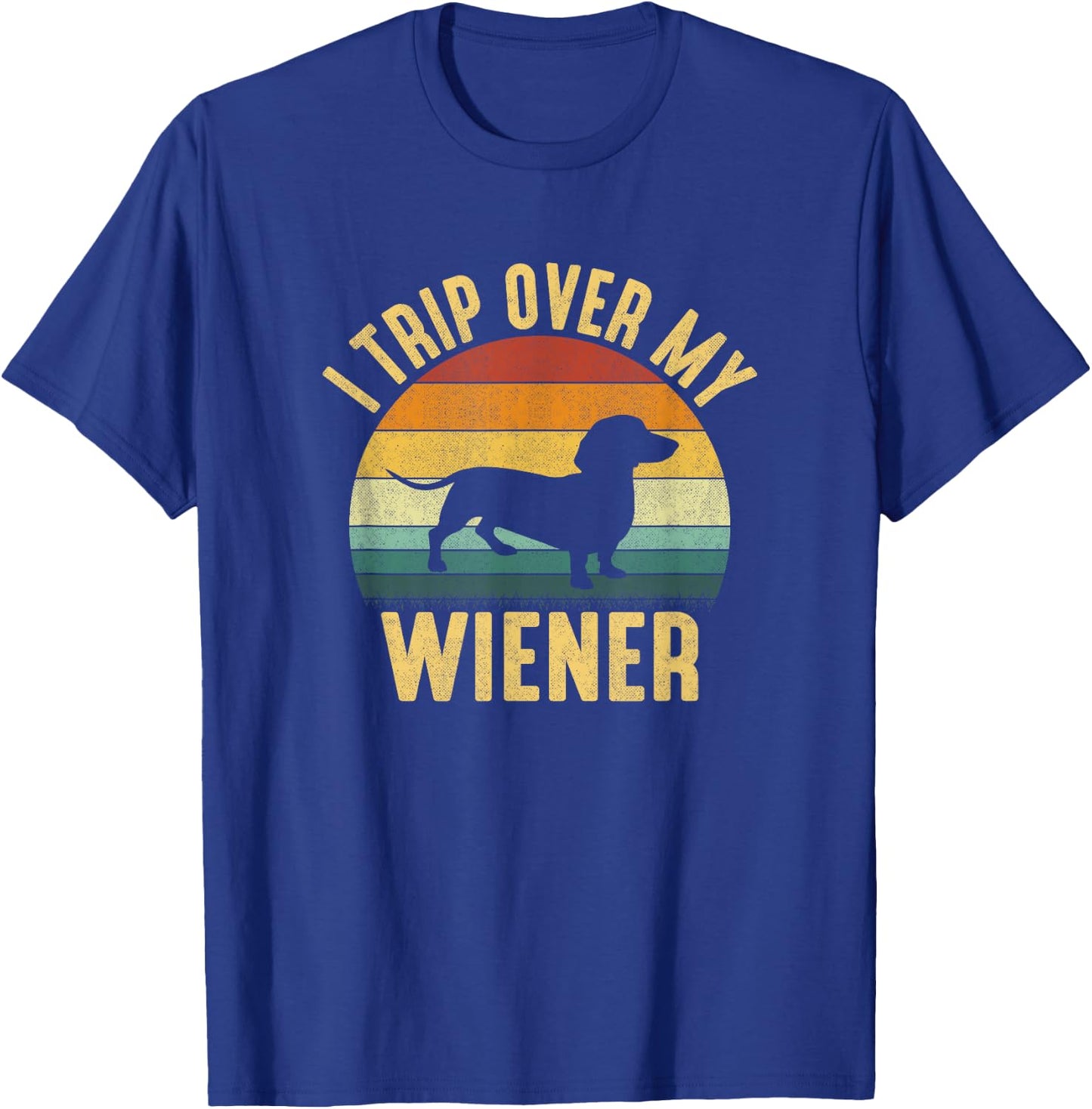 I Trip Over My Weiner, funny Dachshund T-Shirt - T-Shirt | Royal