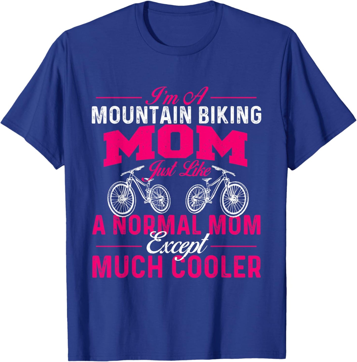 I'm A Mountain Biking Mom - Cyclist Cycling Coach Bicycle T-Shirt - T-Shirt | Royal