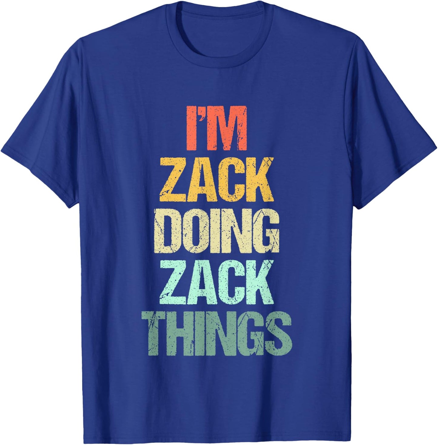 I'm Zack Doing Zack Things - Funny Saying Cool Name Zack T-Shirt - T-Shirt | Royal