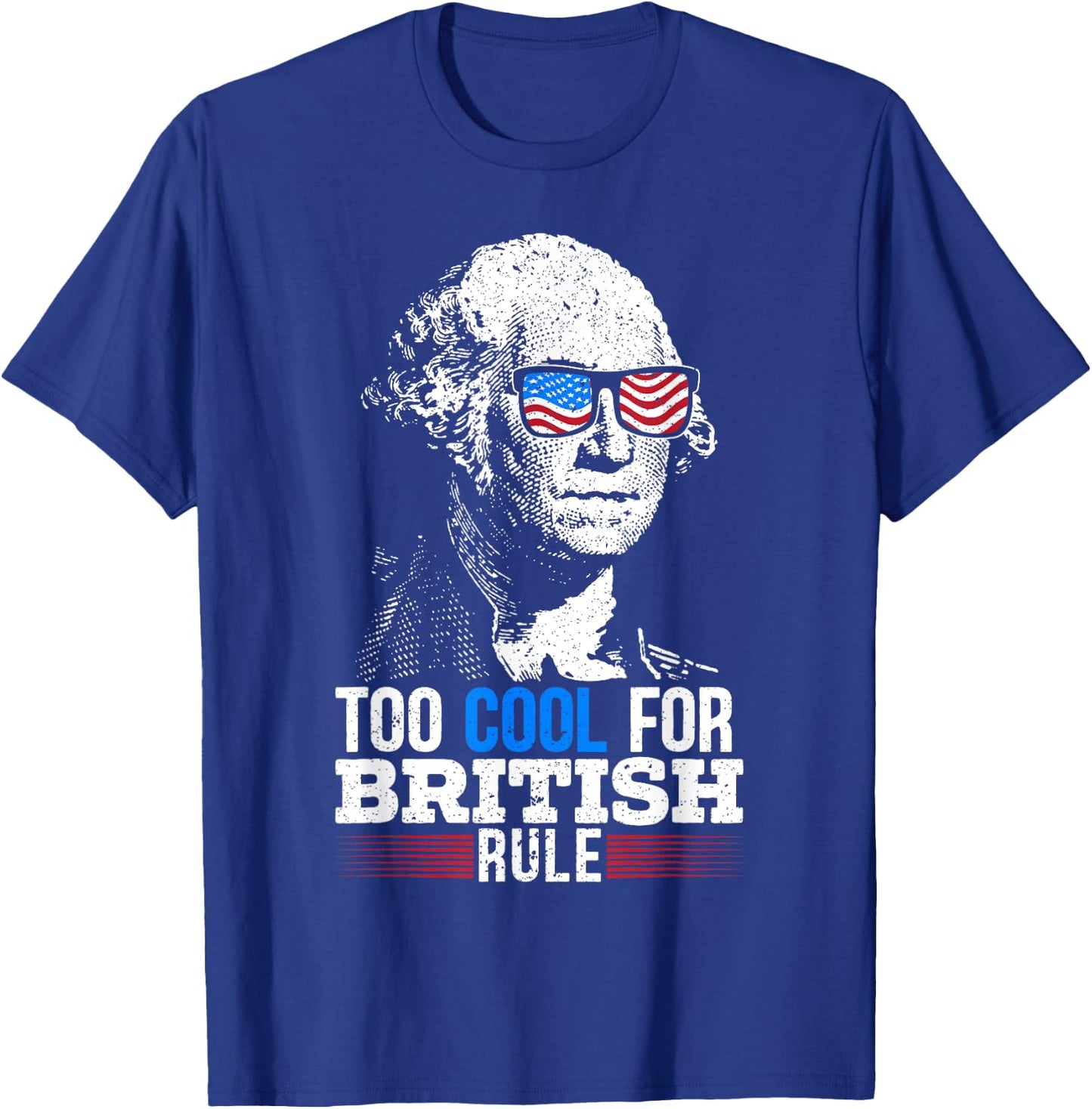 Too Cool For British Rule 4th Of July American Patriot T-Shirt - T-Shirt | Royal