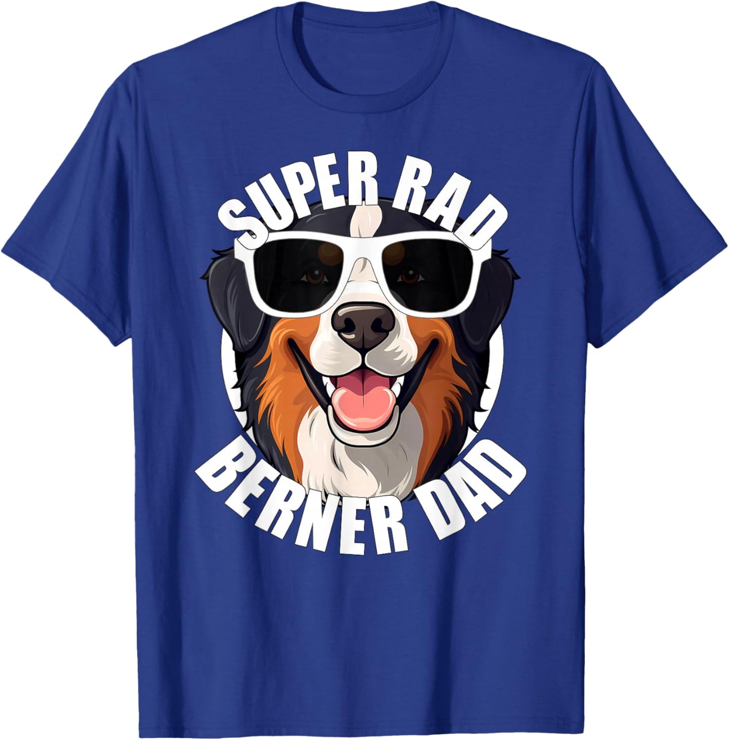 Bernese Mountain Dog Berner Dad Funny Super Rad Puppy Dog T-Shirt - T-Shirt | Royal