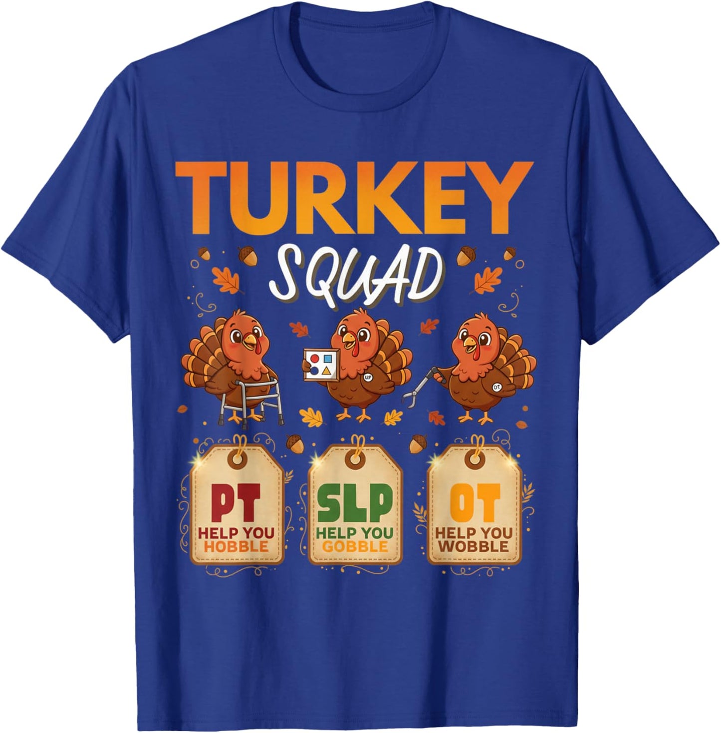 Thanksgiving PT SLP OT Turkey Squad Funny Therapy Women Men T-Shirt - T-Shirt | Royal
