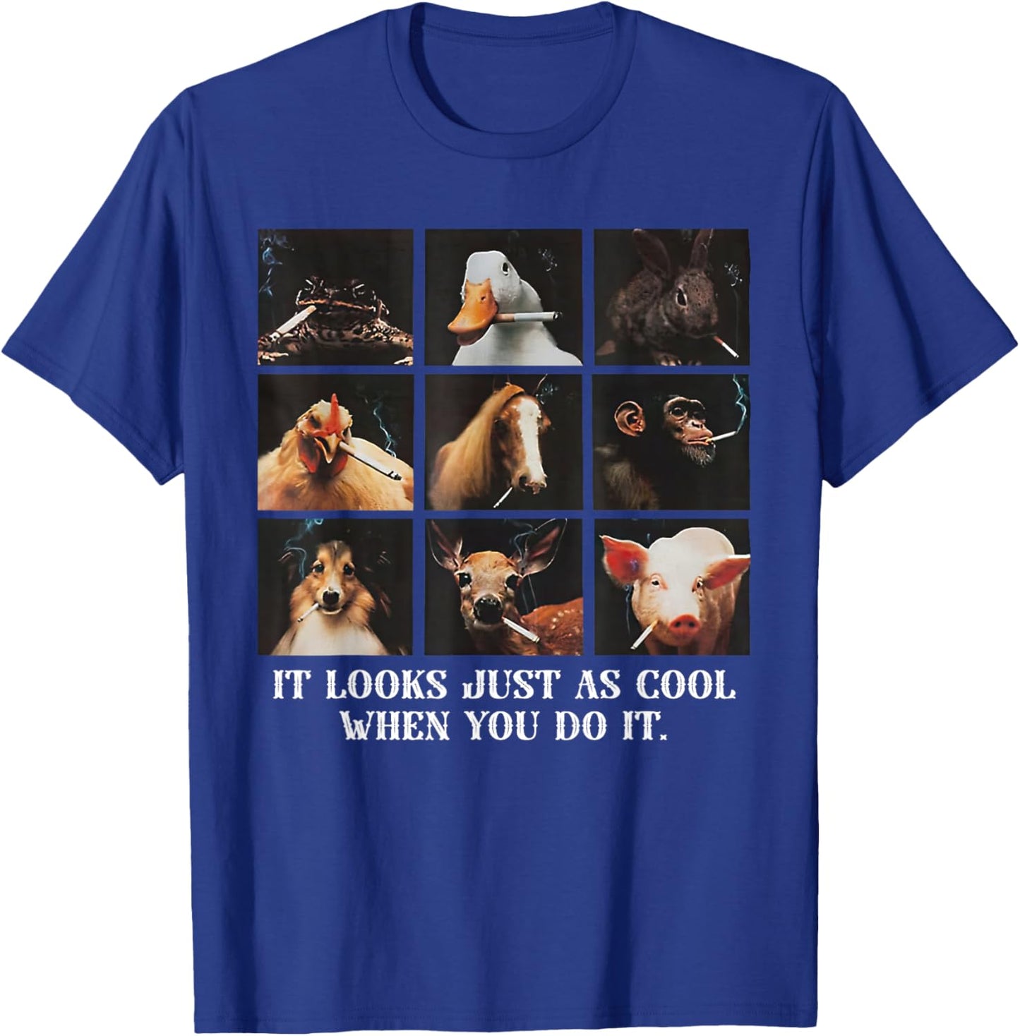 It Looks Just As Cool When You Do It Funny Animal T-Shirt - T-Shirt | Royal