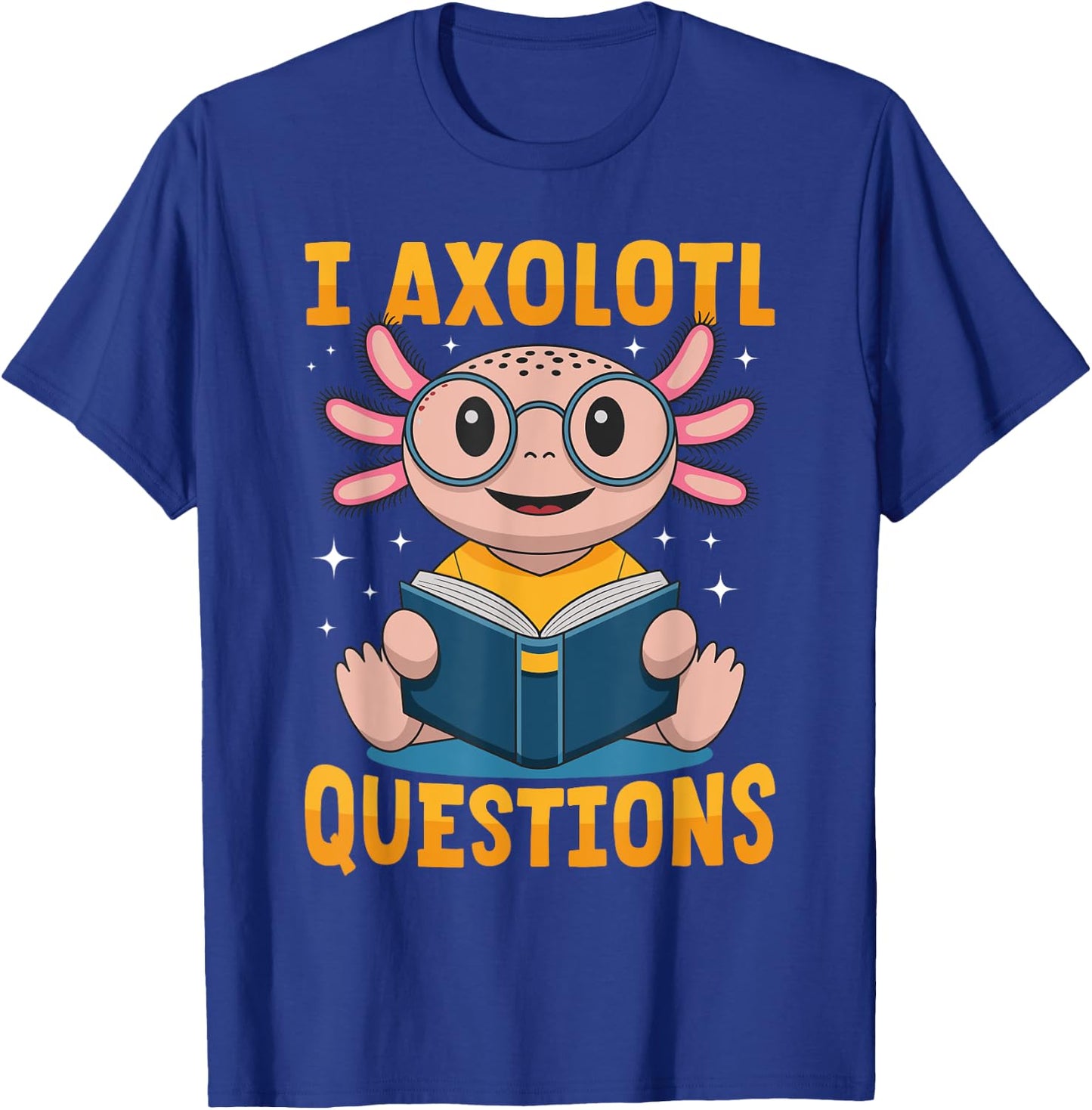 Funny Axolotl Kawaii I Axolotl Questions T-Shirt - T-Shirt | Royal