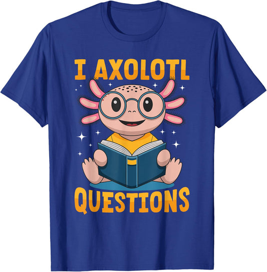 Funny Axolotl Kawaii I Axolotl Questions T-Shirt - T-Shirt | Royal