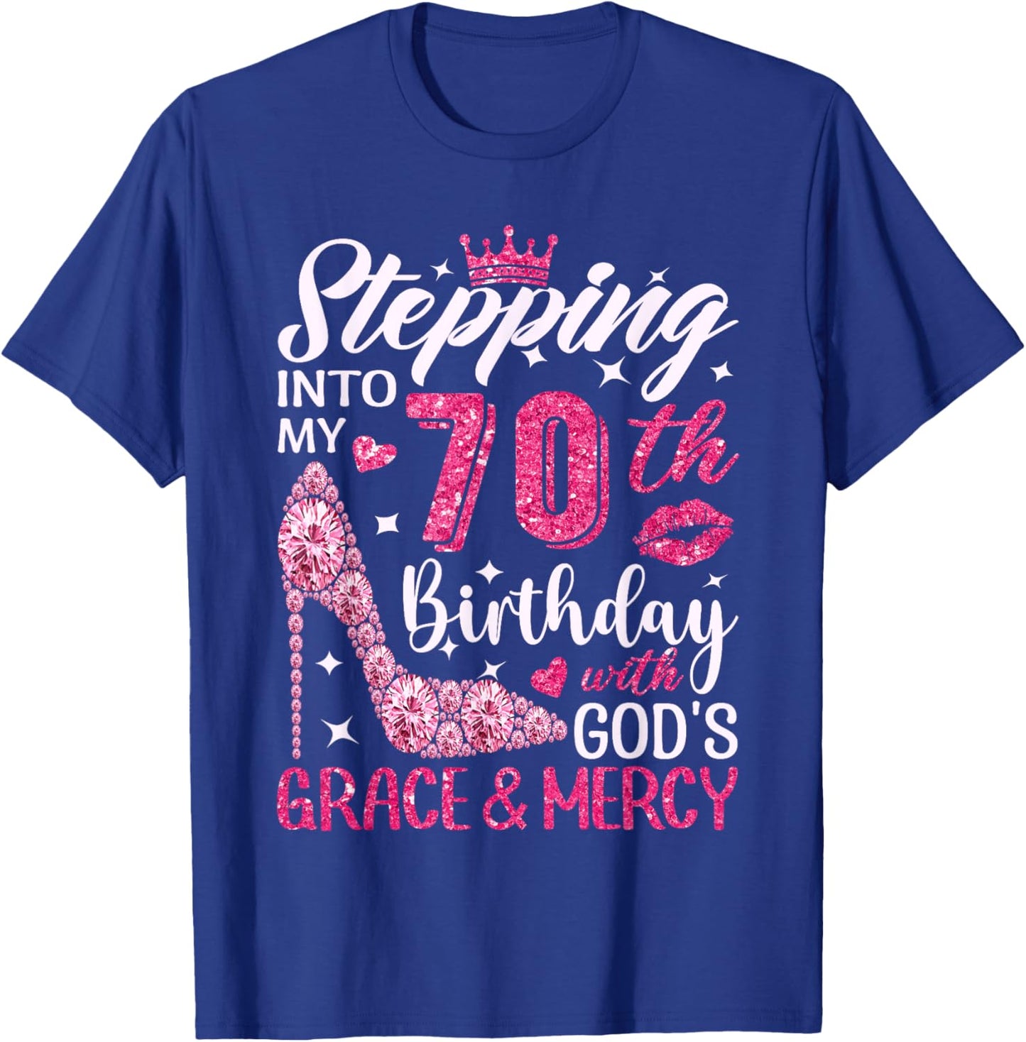 Stepping Into My 70th Birthday With Gods Grace And Mercy T-Shirt - T-Shirt | Royal