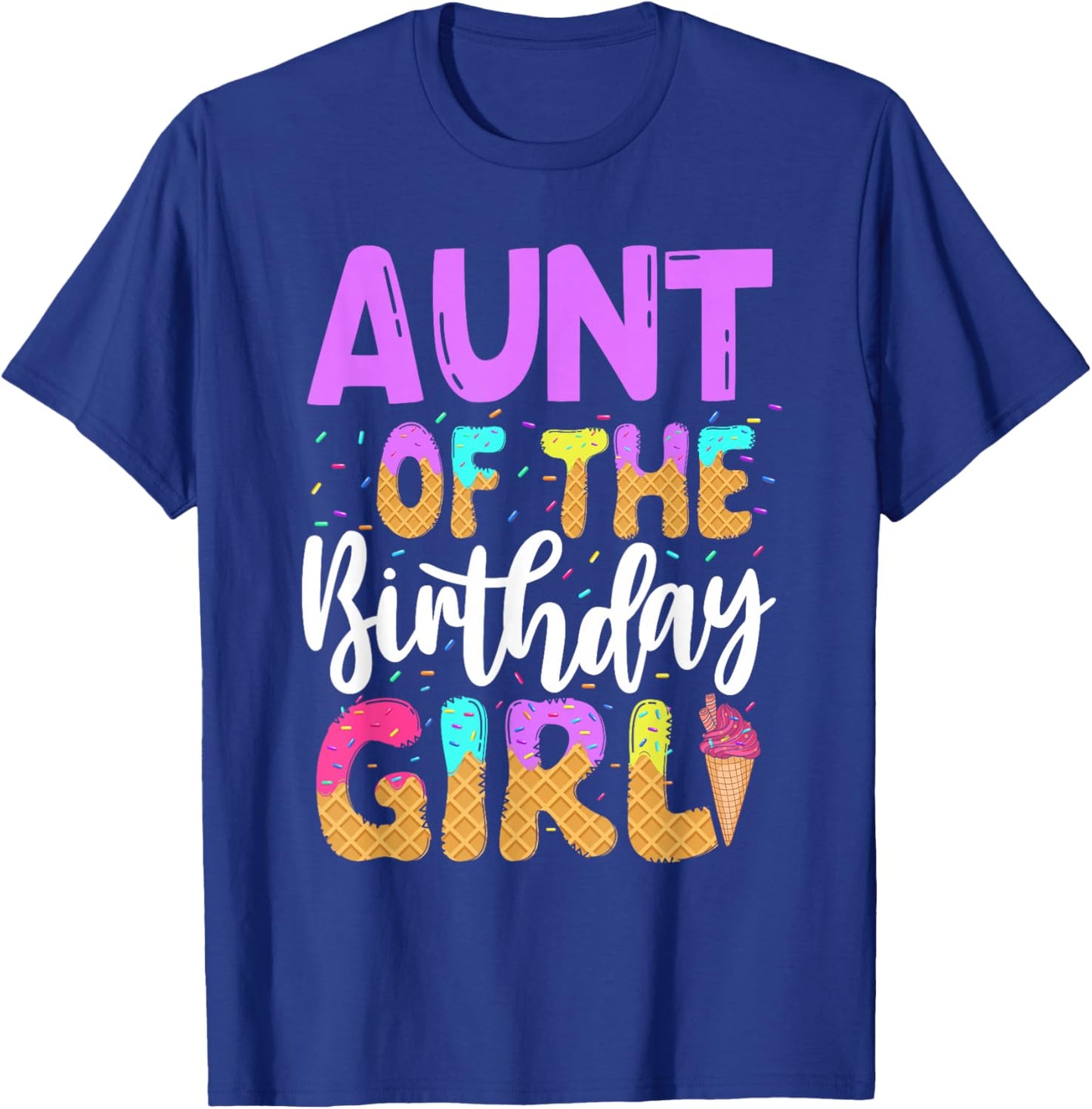 Aunt Of The Birthday Girl Ice Cream Party Family Matching T-Shirt - T-Shirt | Royal