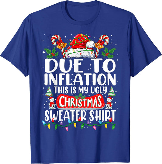 Due to Inflation Ugly Christmas Sweaters Funny Men Women T-Shirt - T-Shirt | Royal