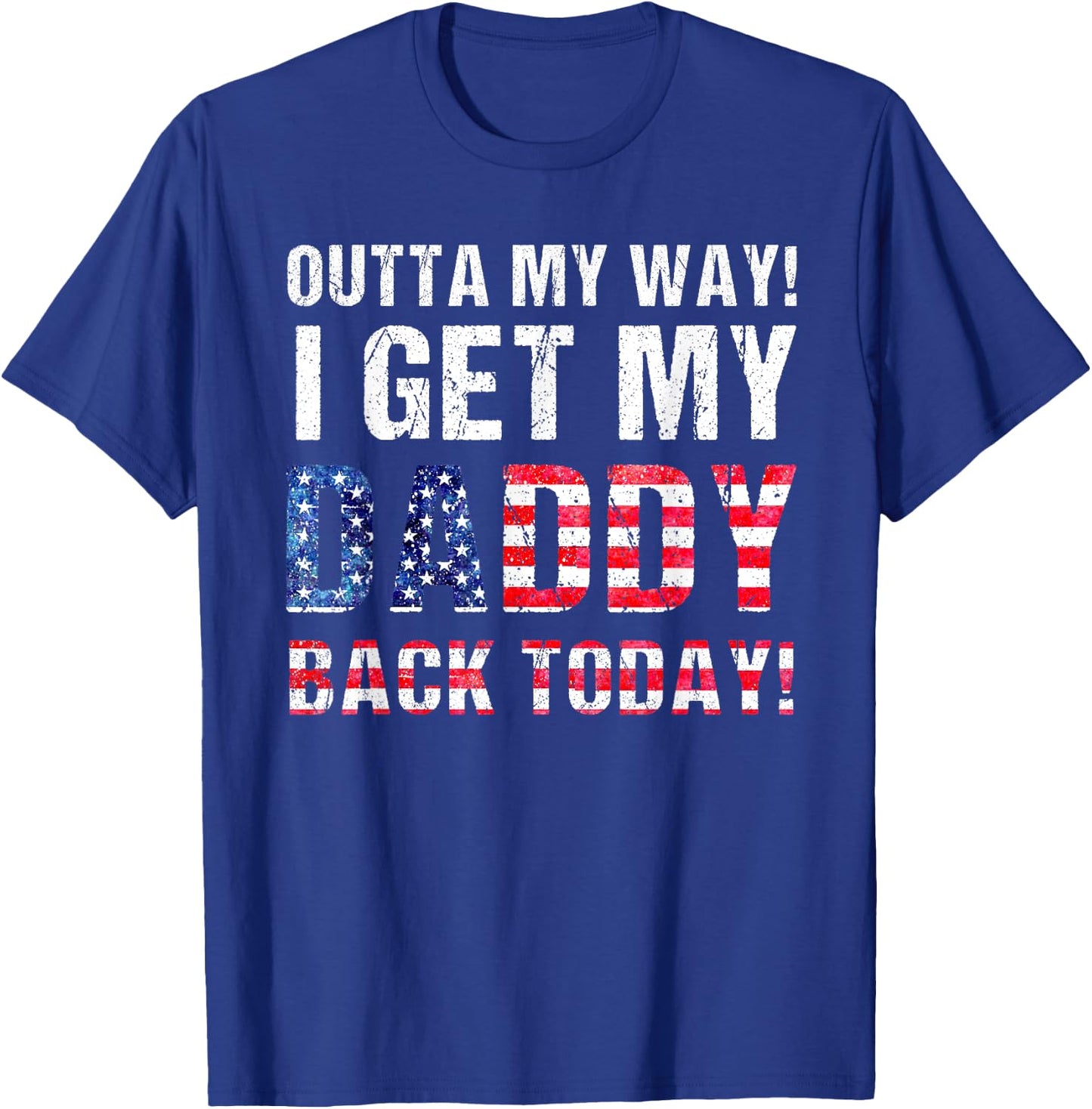 Cool I Get My Daddy Back Today | Funny Military Child Gift T-Shirt - T-Shirt | Royal