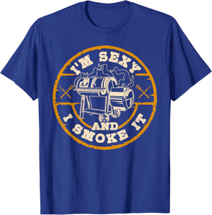 I'm Sexy and i Smoke it Funny Smoker BBQ Smoking Men T-Shirt - T-Shirt | Royal