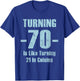 Turning 70 Is like 21 In Celsius funny dad joke t shirt T-Shirt - T-Shirt | Royal