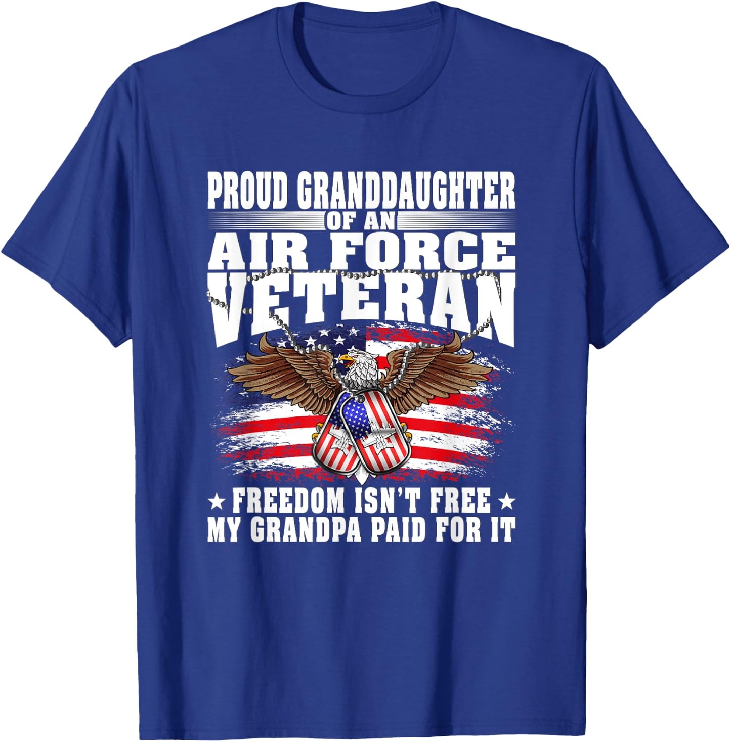 Proud Granddaughter Of Air Force Veteran Freedom Isn't Free T-Shirt - T-Shirt | Royal
