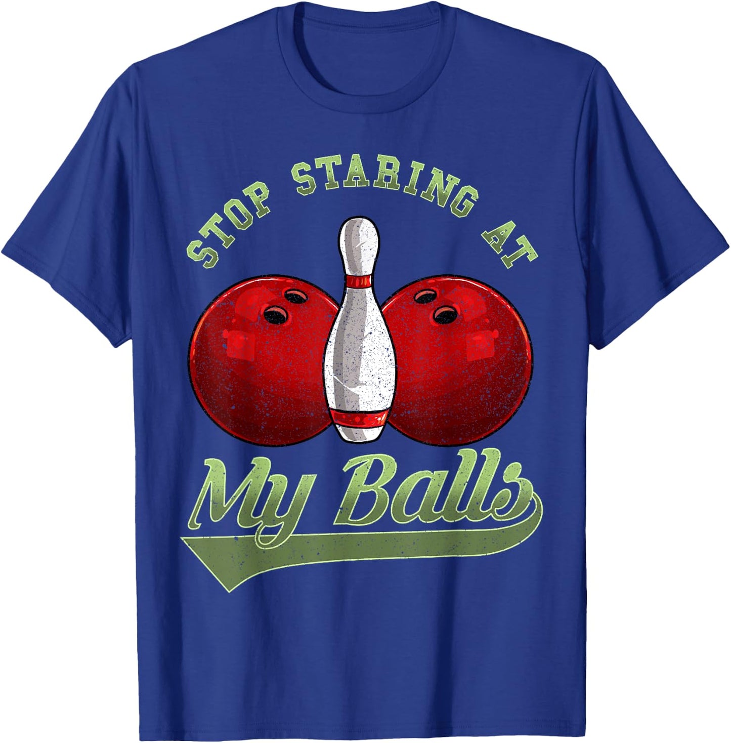 Bowling Lover Stop Staring At My Balls Bowling T-Shirt - T-Shirt | Royal