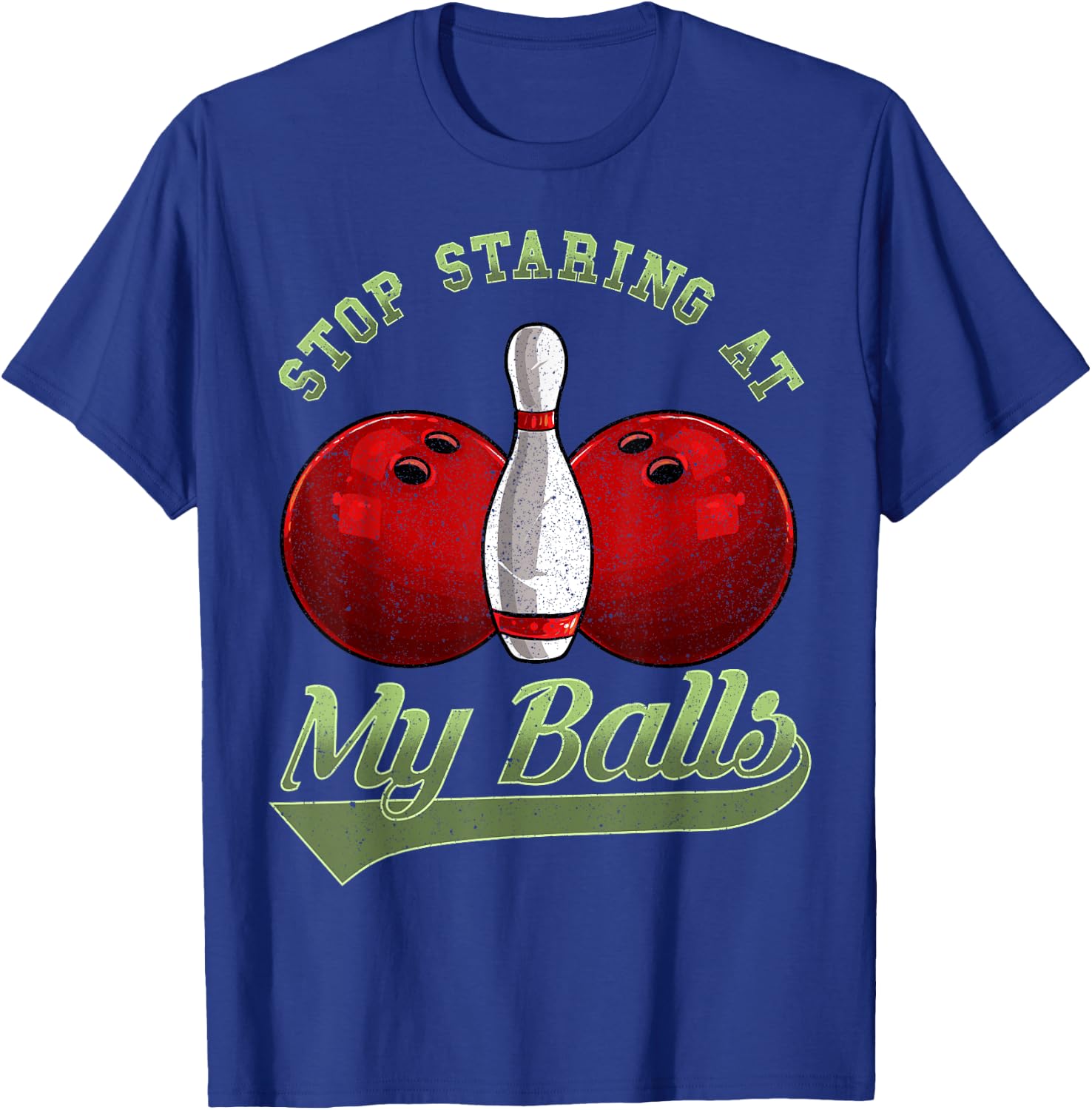 Bowling Lover Stop Staring At My Balls Bowling T-Shirt - T-Shirt | Royal