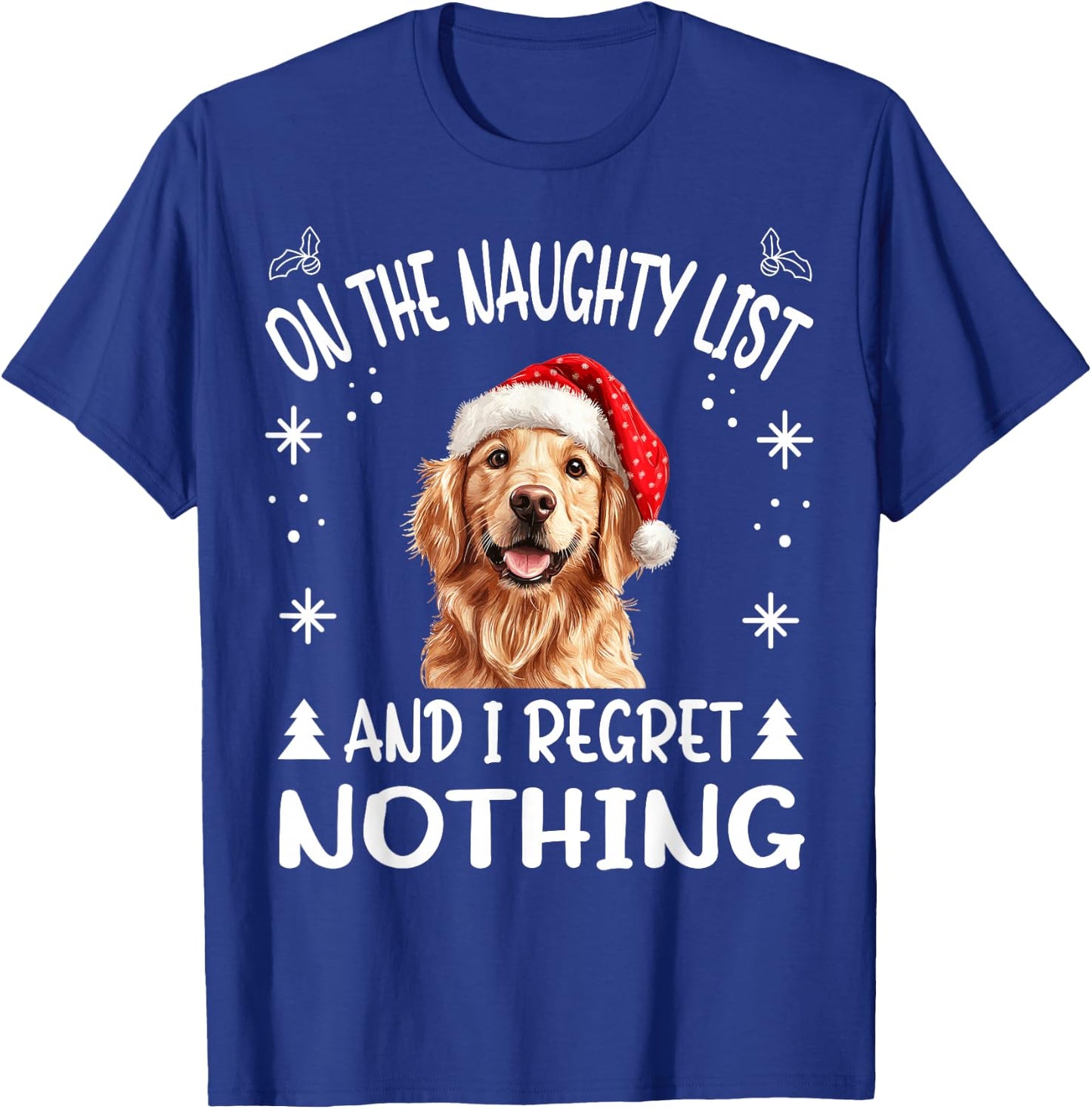 Cute Golden Retriever Dog Christmas On The Naughty List and T-Shirt - T-Shirt | Royal