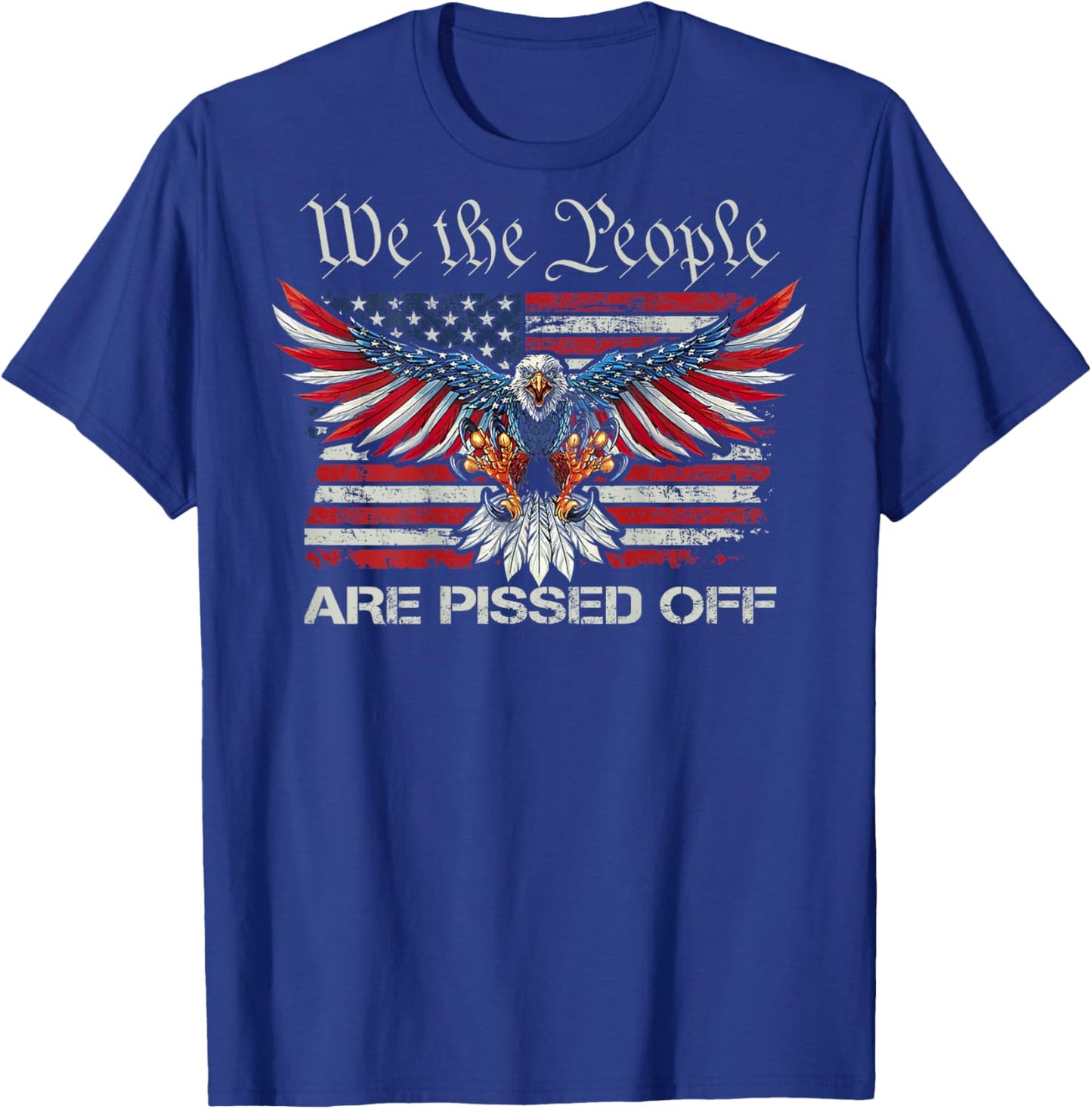 We The People Are Pissed Off - Eagle USA Flag (ON BACK) Men T-Shirt - T-Shirt | Royal