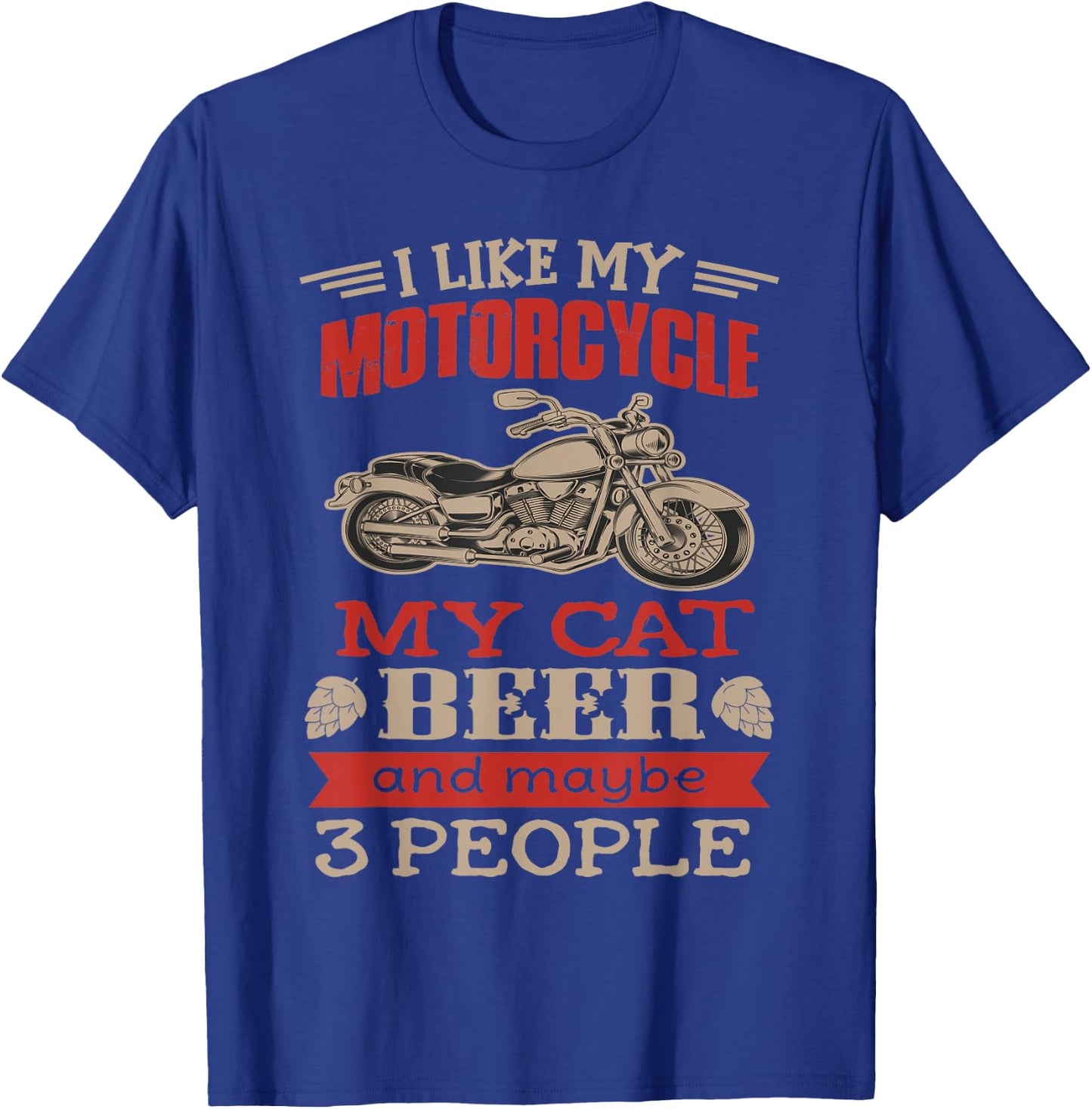 Funny Biker Shirt I like My Motorcycle, Cat Beer Men Women T-Shirt - T-Shirt | Royal