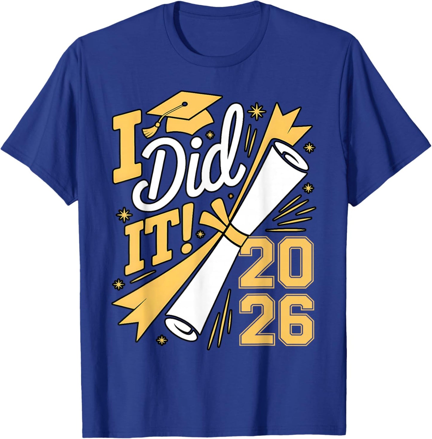 I Did It Graduation 2026 Graduate Class of 2026 Senior 26 T-Shirt - T-Shirt | Royal