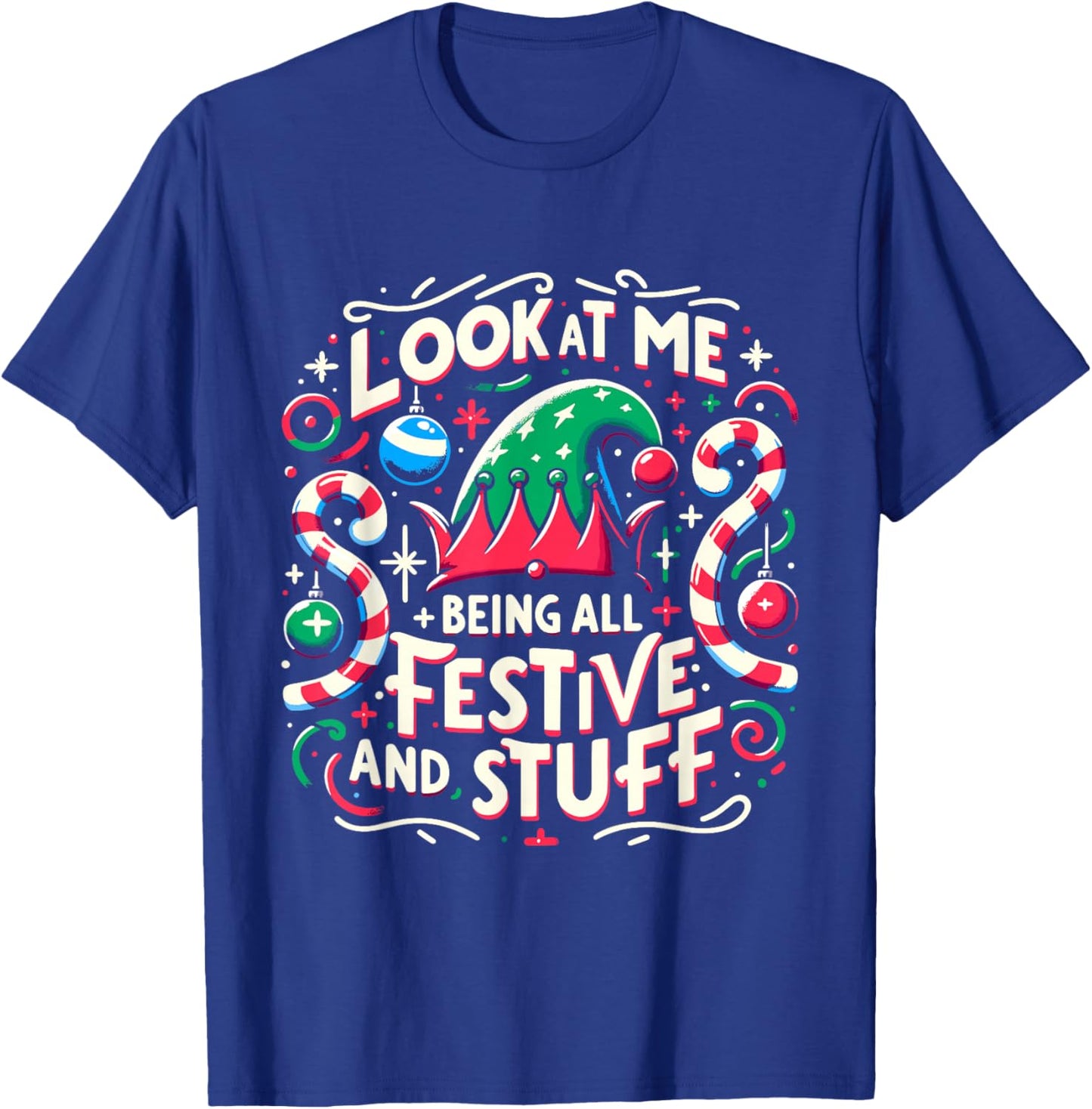 Look At Me Being All Festive and Stuff Christmas Holiday T-Shirt - T-Shirt | Royal