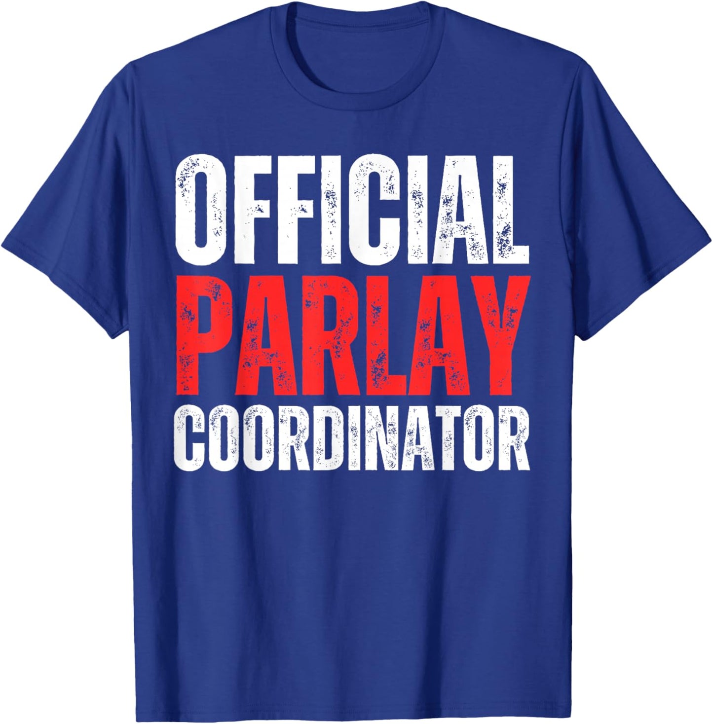 Official Parlay Coordinator Gambling Gambler Sports Betting T-Shirt - T-Shirt | Royal