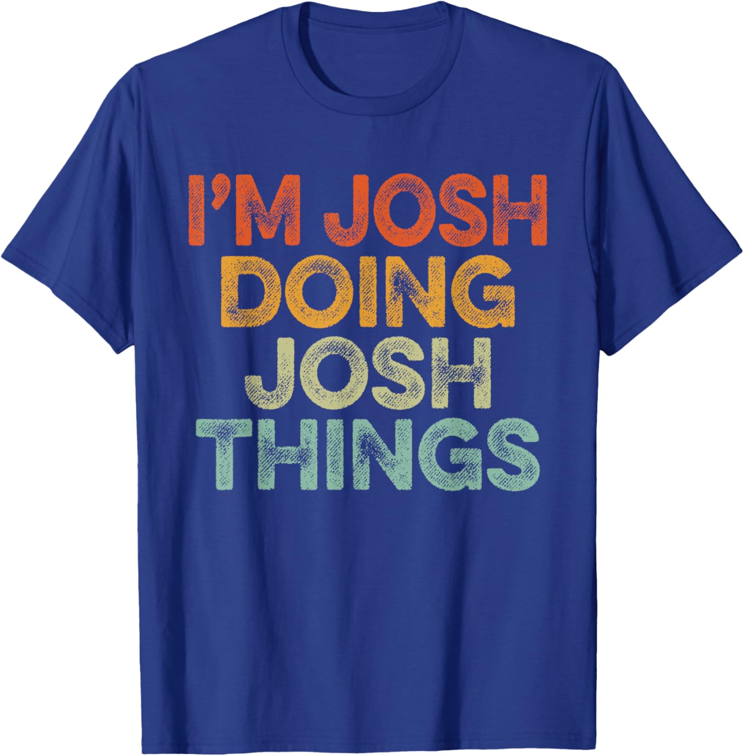 I'm Josh Doing Josh Things Shirt Vintage Funny Christmas T-Shirt - T-Shirt | Royal