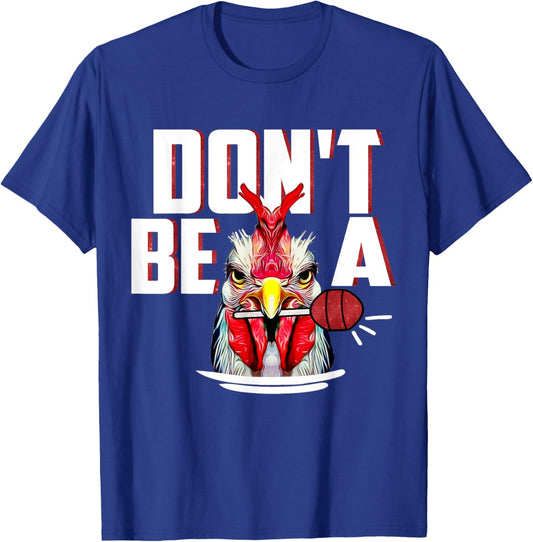 Dont Be A Cock Sucker Rooster Lollipop Funny Fathers Day T-Shirt - T-Shirt | Royal