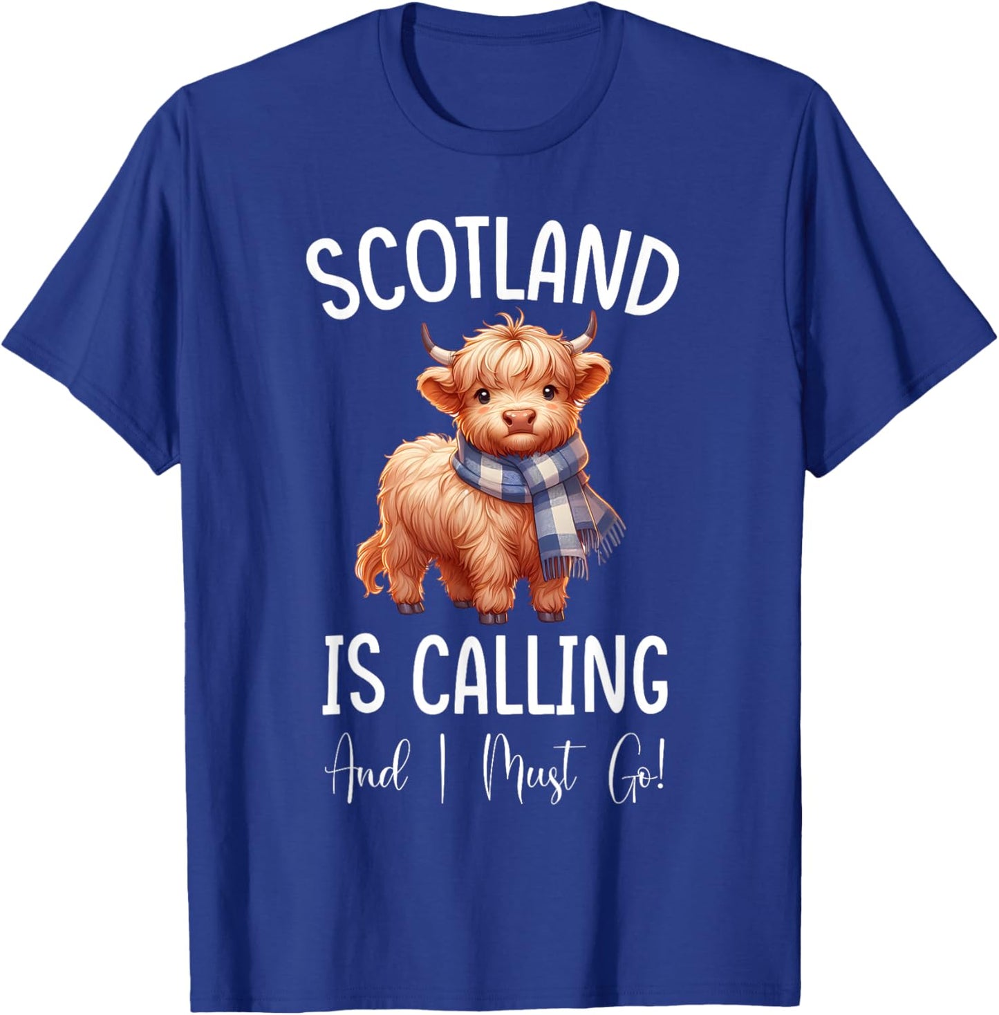 Scotland is Calling and I must Go! Highland Cow T-Shirt - T-Shirt | Royal