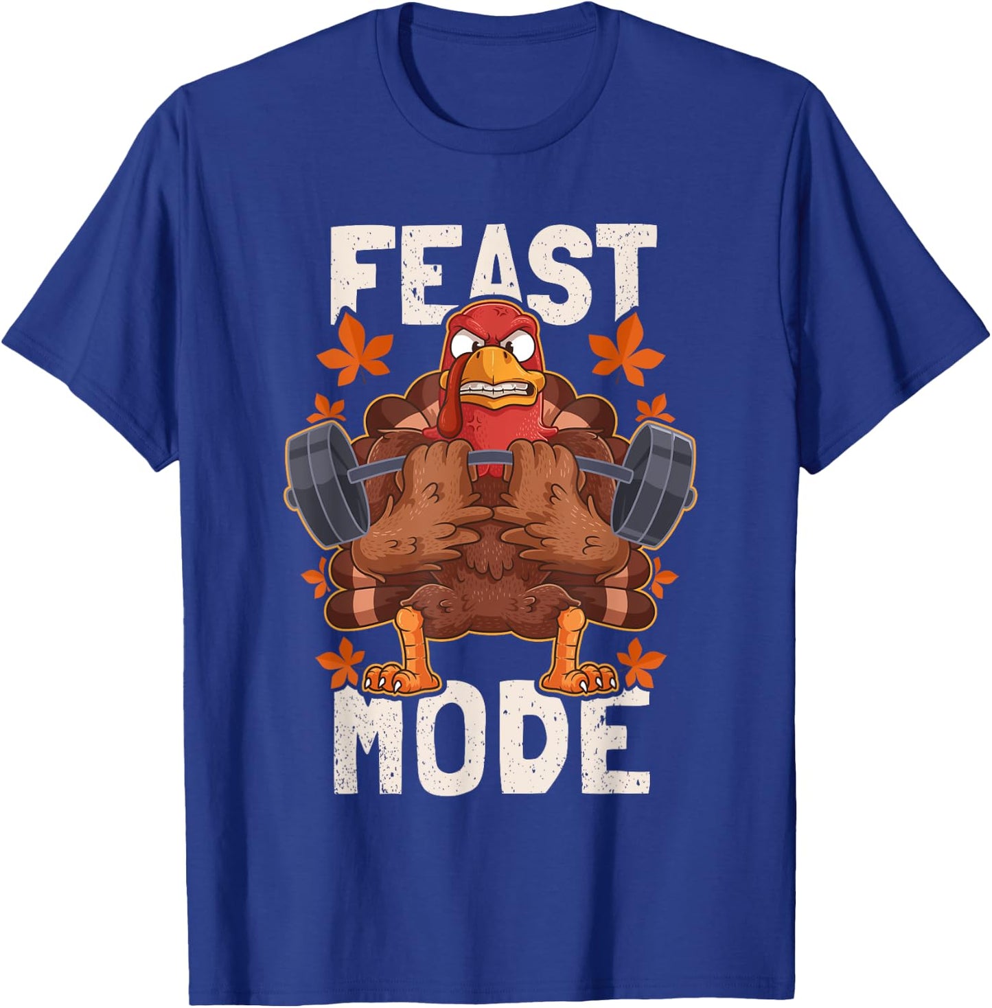 Feast Mode Weightlifting Turkey Day Thanksgiving Christmas T-Shirt - T-Shirt | Royal