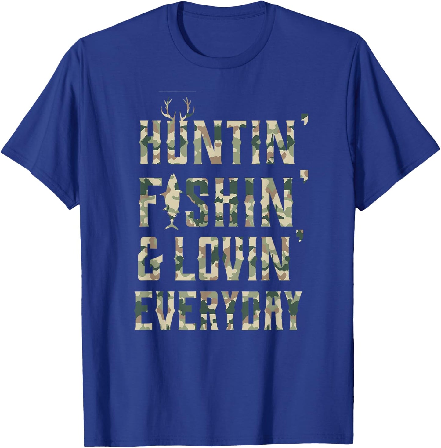Hunting Fishing Loving Every Day Shirt, Camo T-Shirt - T-Shirt | Royal