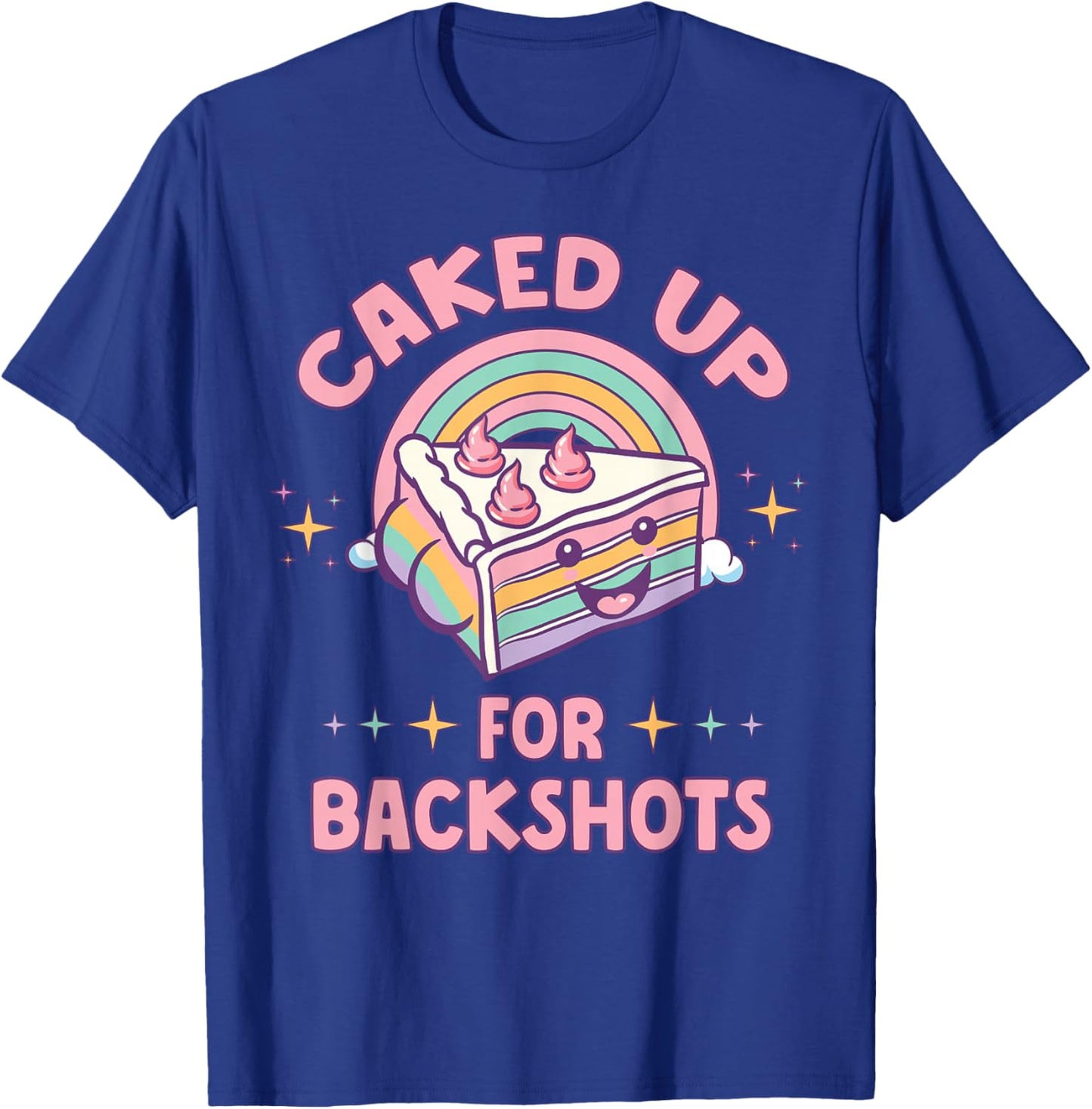 Funny Caked Up for Backshots Inapropriate Adult Humor Meme T-Shirt - T-Shirt | Royal
