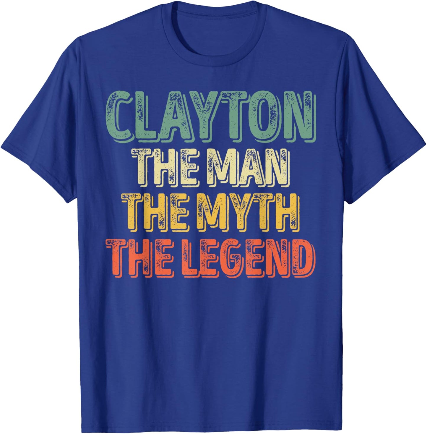 Clayton The Man The Myth The Legend Shirt First Name Clayton T-Shirt - T-Shirt | Royal