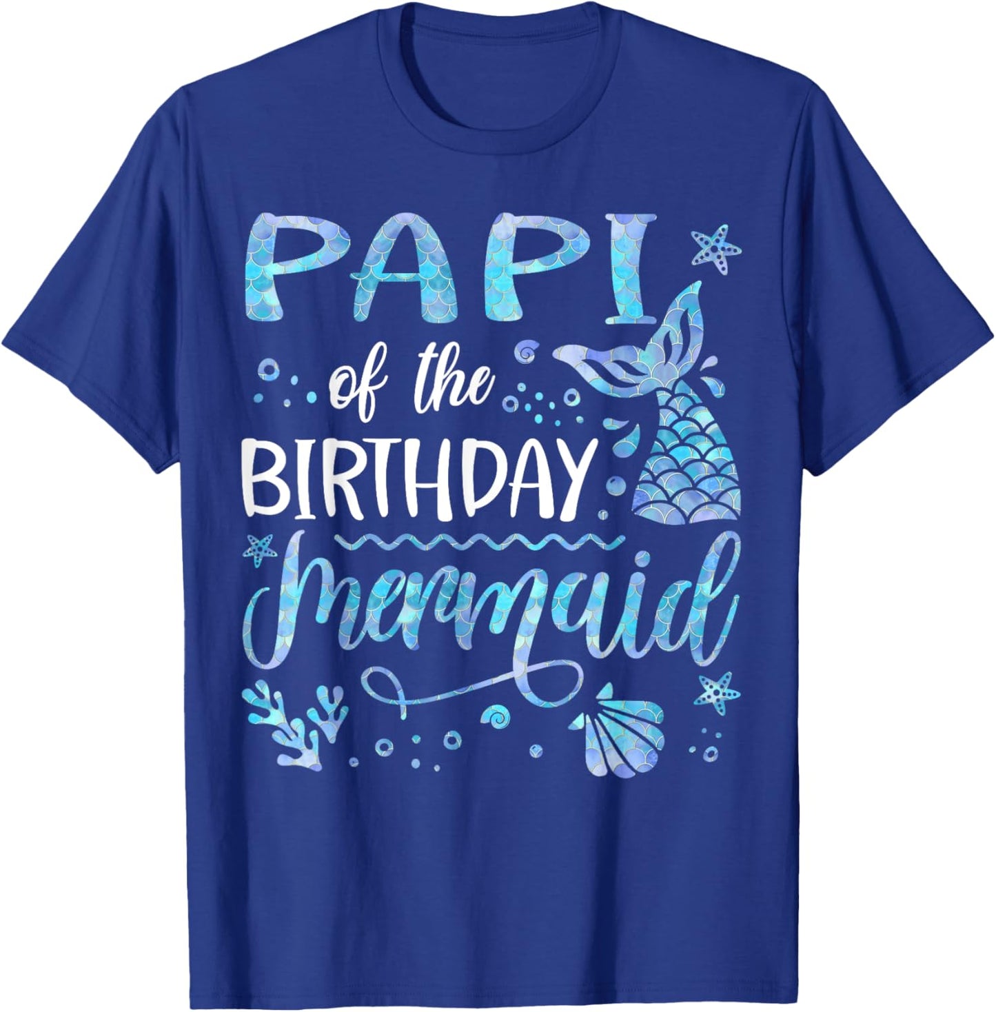 Papi Of The Birthday Mermaid Family Matching Party T-Shirt - T-Shirt | Royal