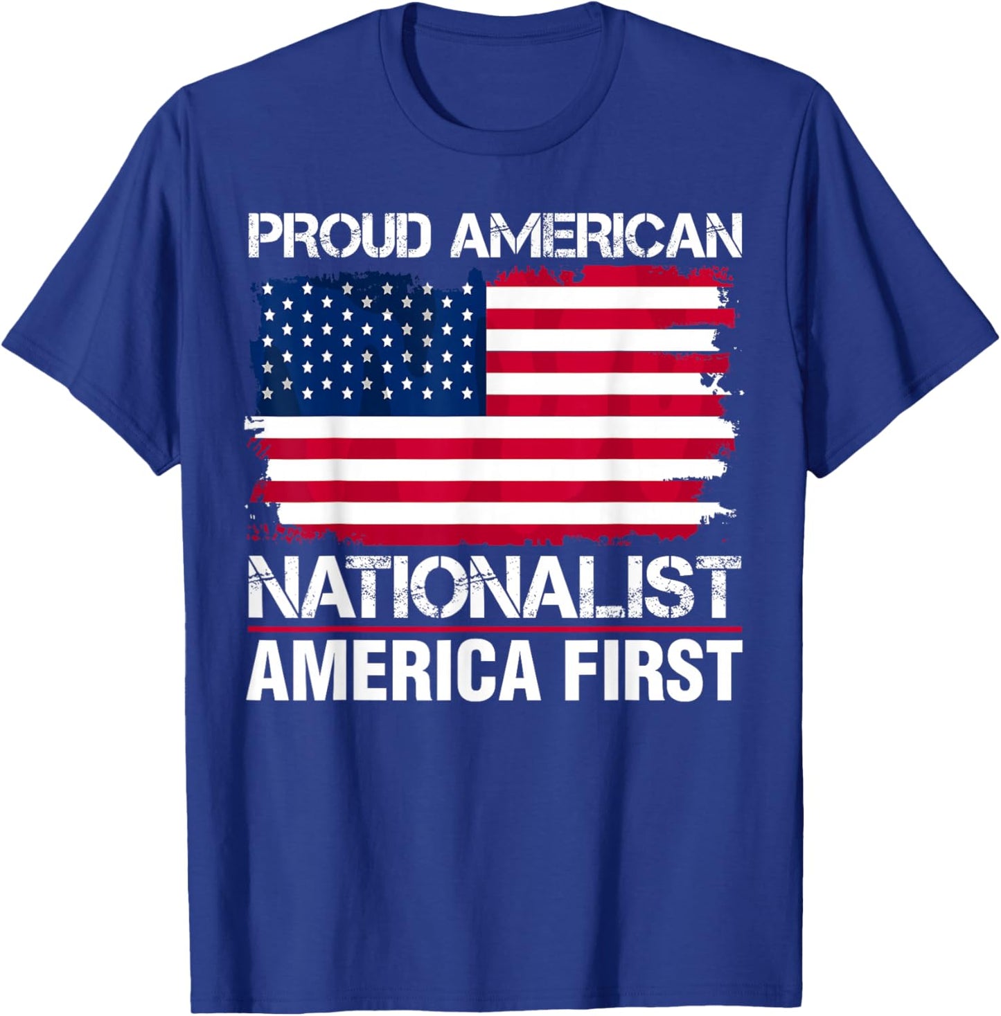 Proud American Nationalist America First T-Shirt - T-Shirt | Royal