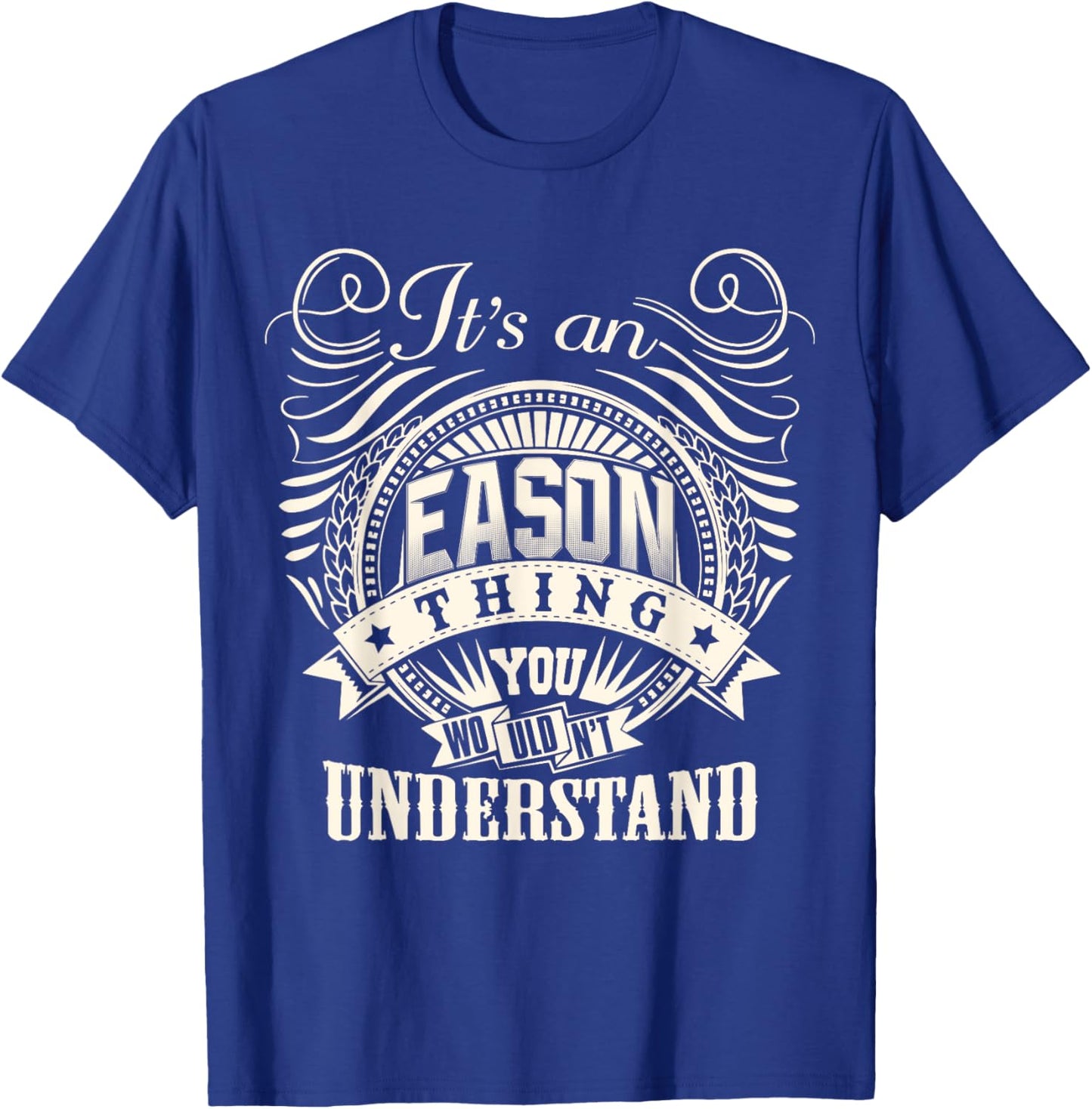 It's An EASON Thing You Wouldn't Understand EASON Family T-Shirt - T-Shirt | Royal