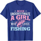 Never Underestimate A Girl Who Loves Fishing - Fish Lover T-Shirt - T-Shirt | Royal