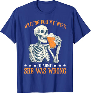 Waiting For My Wife To Admit She Was Wrong T-Shirt - T-Shirt | Royal