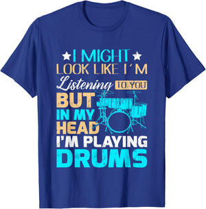 I Might Look Like I'm Listening To You Shirt Music Drum T-Shirt - T-Shirt | Royal