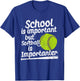 School Is Important But Softball Importanter Softball Lover T-Shirt - T-Shirt | Royal