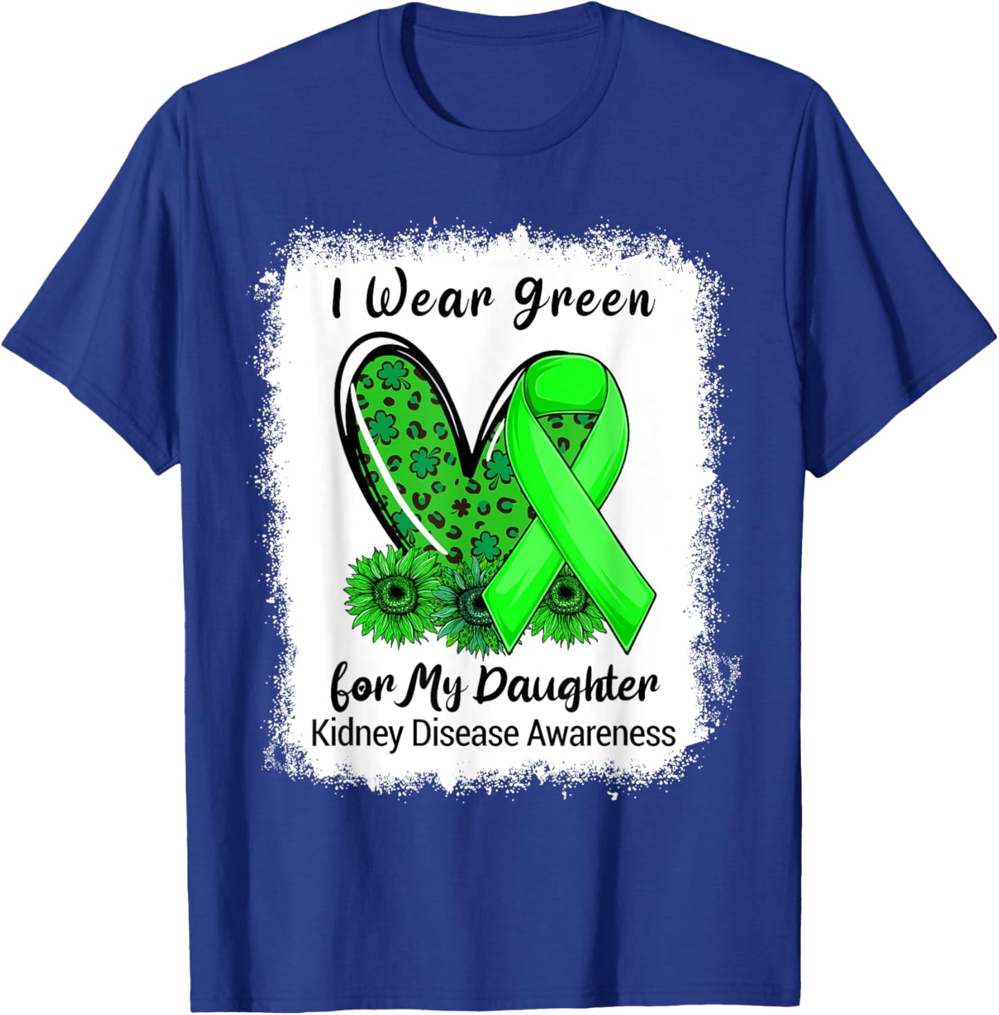 I Wear Green For My Daughter Kidney Disease Bleached T-Shirt - T-Shirt | Royal