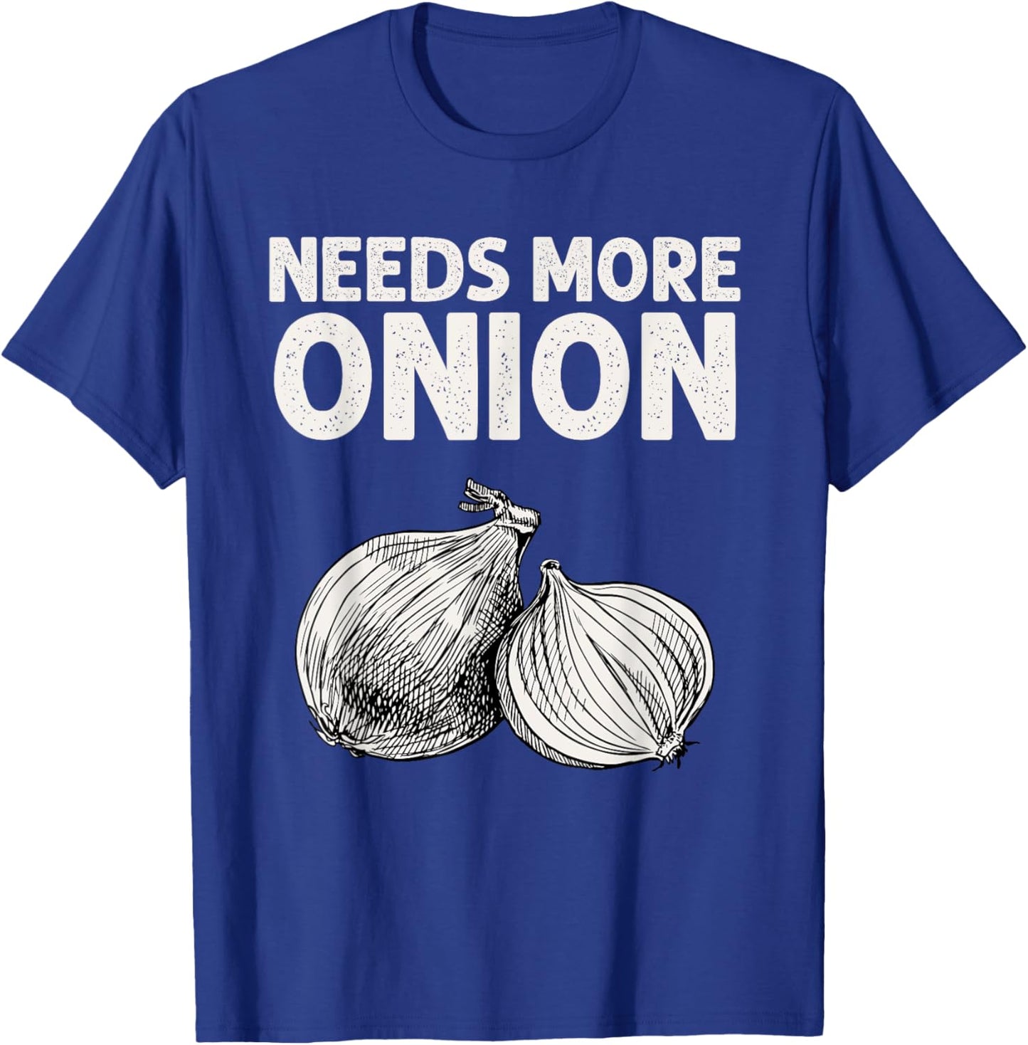 Needs More Onion T-Shirt - T-Shirt | Royal