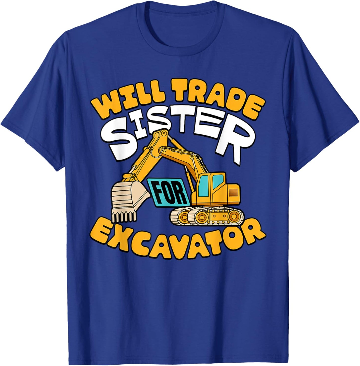 Will Trade Sister For Excavator Boys Kids Funny T-Shirt - T-Shirt | Royal