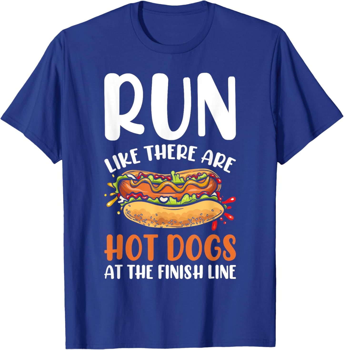 Run Like There Are Hot Dogs At The Finish Line - Marathon T-Shirt - T-Shirt | Royal