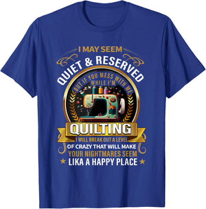 I may seem quiet & reserved but if you mess with me while T-Shirt - T-Shirt | Royal