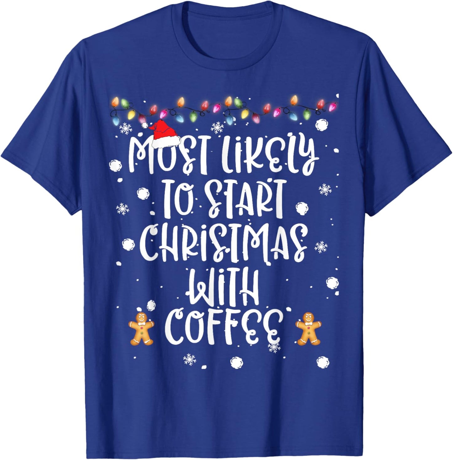 Most Likely To Start Christmas With Coffee Women Family Fun T-Shirt - T-Shirt | Royal