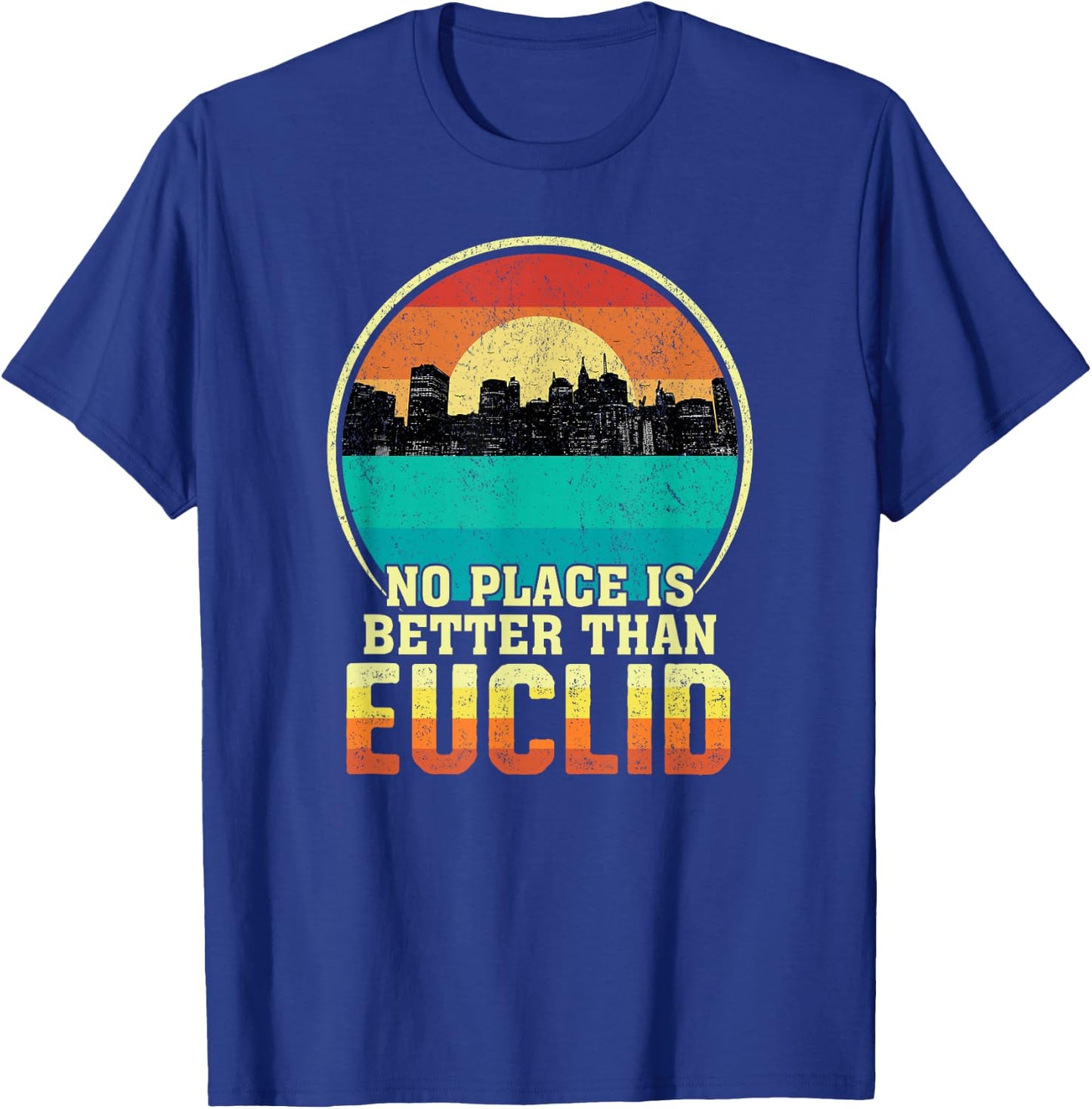 No Place is Better than Euclid Ohio Vintage Sunset OH Nature T-Shirt - T-Shirt | Royal