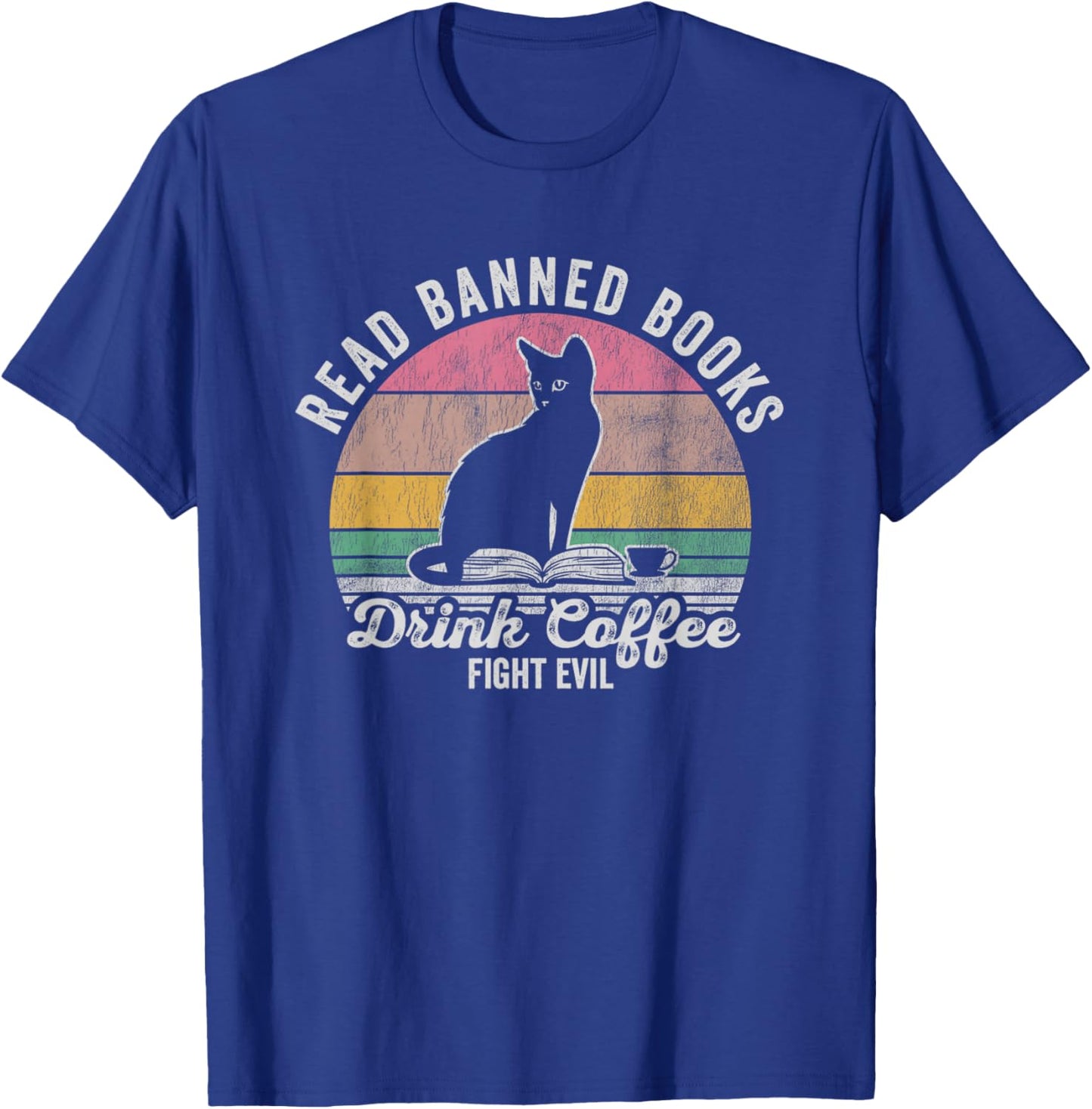 Read Banned Books Drink Coffee Fight Evil T-Shirt - T-Shirt | Royal