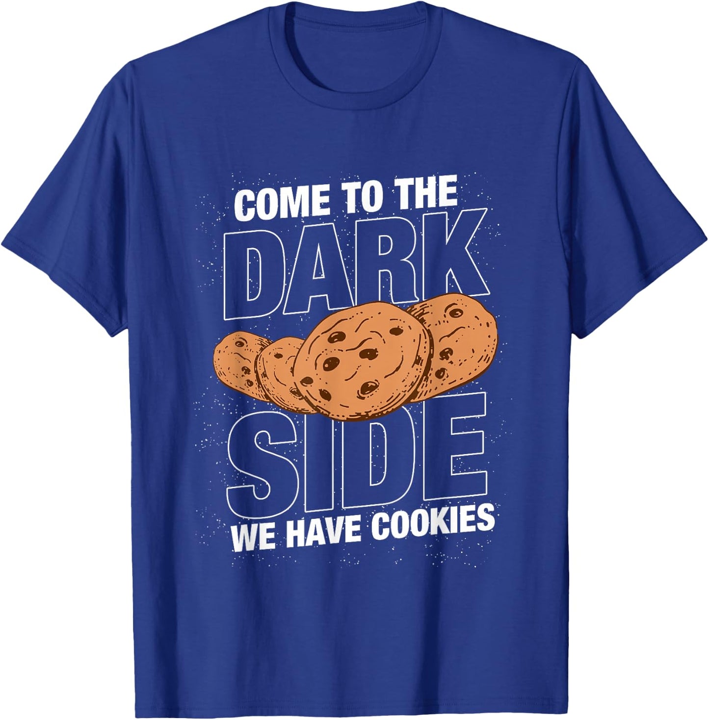 Come to the dark side we have cookies Funny Geek Nerd Shirt T-Shirt - T-Shirt | Royal